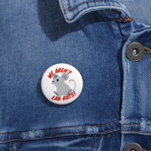 "We Aren't Lab Rats" Pin