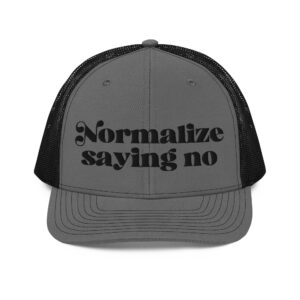 "Normalize Saying No" Trucker Cap