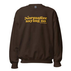"Normalize Saying No" Unisex Sweatshirt